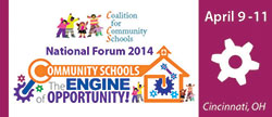 Logo: “Coalition for Community Schools National Forum 2014; Community Schools: The Engine of Opportunity; April 9-11; Cincinnati, OH.” Construction paper cutout children playing around an orange line drawing of a school house and brightly colored gears.